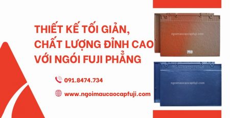 Thiết Kế Tối Giản, Chất Lượng Đỉnh Cao Với Ngói Fuji Phẳng