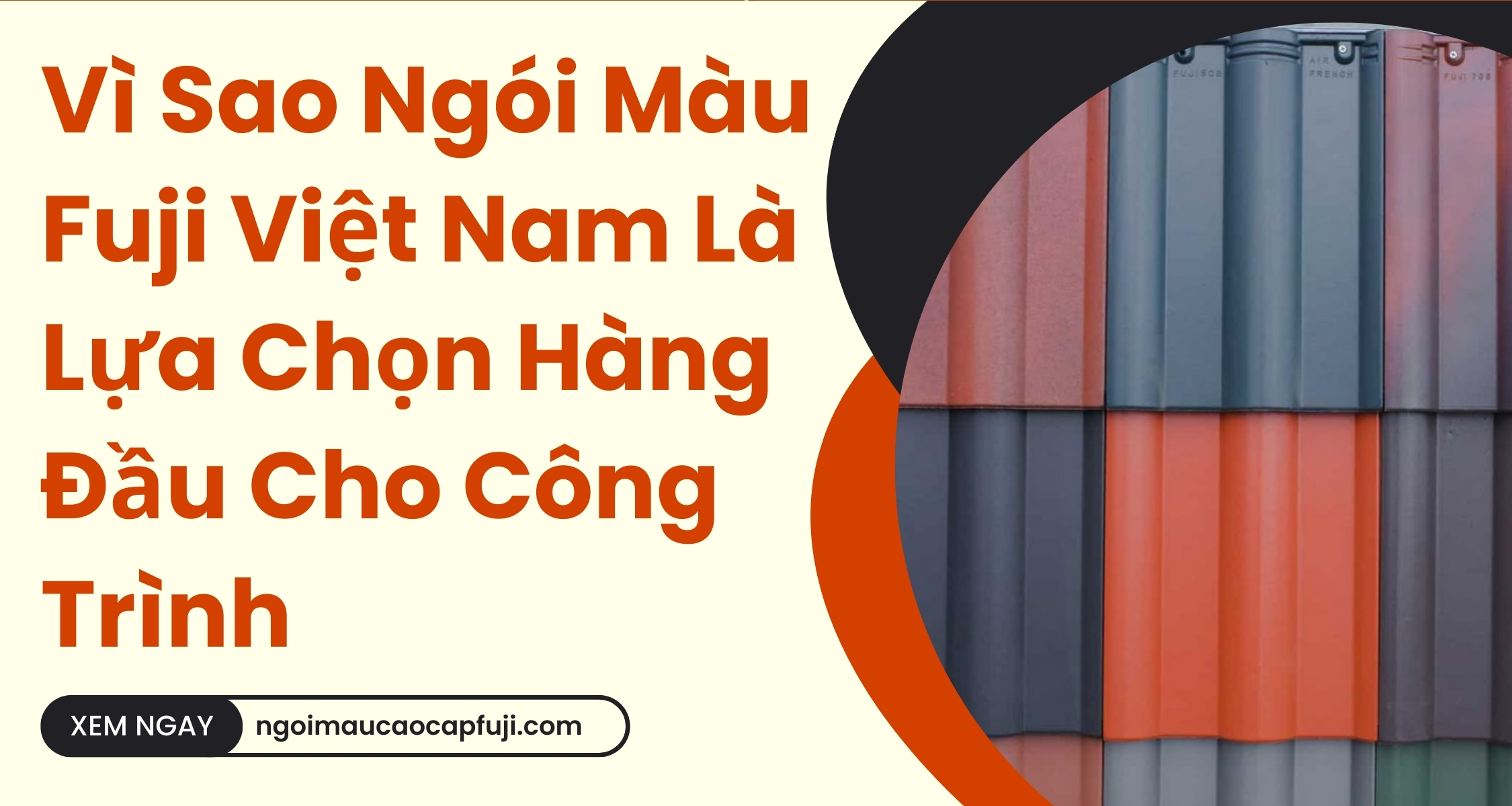 Vì Sao Ngói Màu Fuji Việt Nam Là Lựa Chọn Hàng Đầu Cho Công Trình