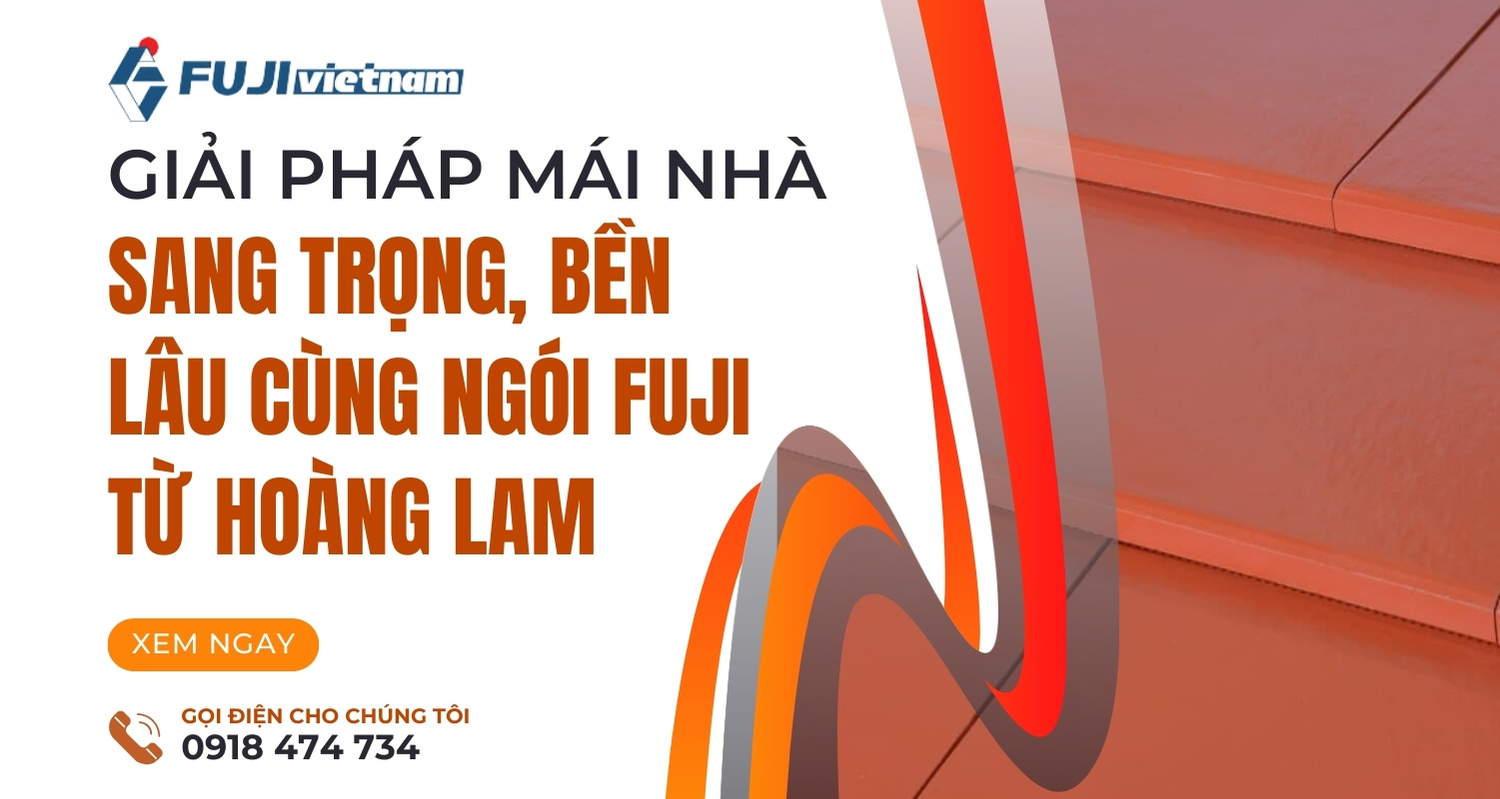 Giải Pháp Mái Nhà Sang Trọng, Bền Lâu Cùng Ngói Fuji Từ Hoàng Lam