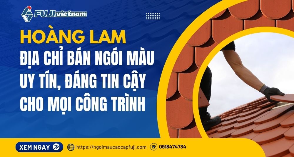 Hoàng Lam – Địa Chỉ Bán Ngói Màu Uy Tín, Đáng Tin Cậy Cho Mọi Công Trình