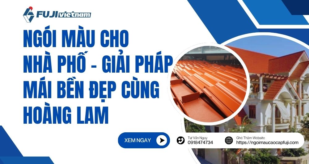 Ngói Màu Cho Nhà Phố – Giải Pháp Mái Bền Đẹp Cùng Hoàng Lam